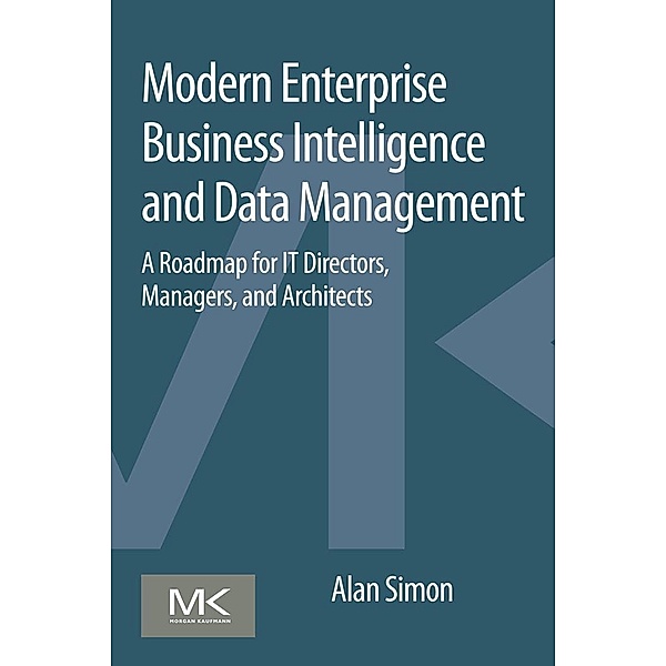 Modern Enterprise Business Intelligence and Data Management, Alan Simon