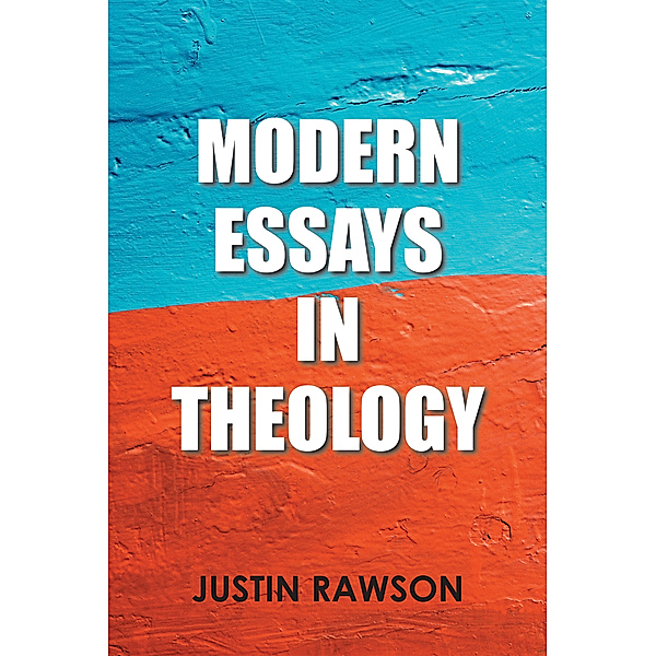Modern Essays in Theology, Justin Rawson