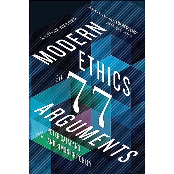 Modern Ethics in 77 Arguments: A Stone Reader