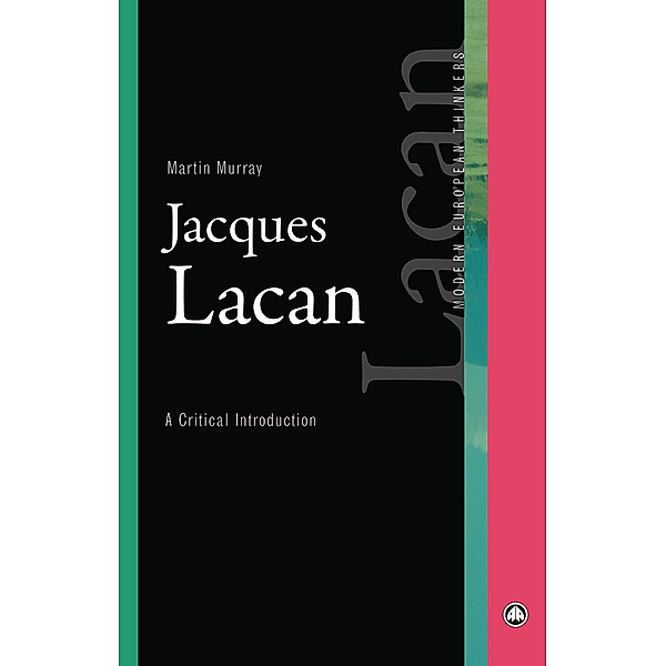 Modern European Thinkers: Jacques Lacan, Martin Murray