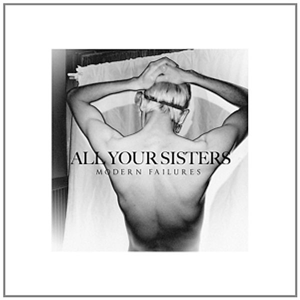 Modern Failures (Vinyl), All Your Sisters