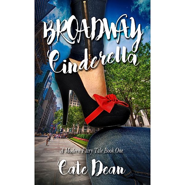 Modern Fairy Tales: Broadway Cinderella (Modern Fairy Tales, #1), Cate Dean