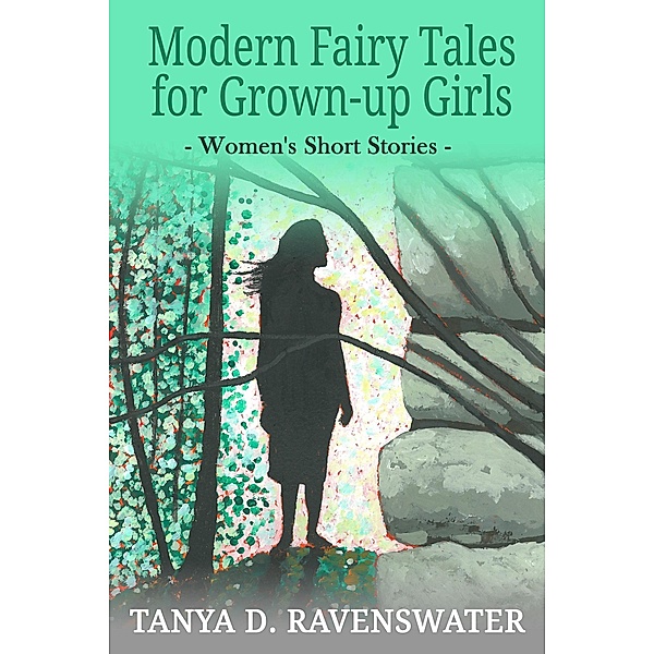 Modern Fairy Tales for Grown-up Girls / eBookPartnership.com, Tanya D Ravenswater