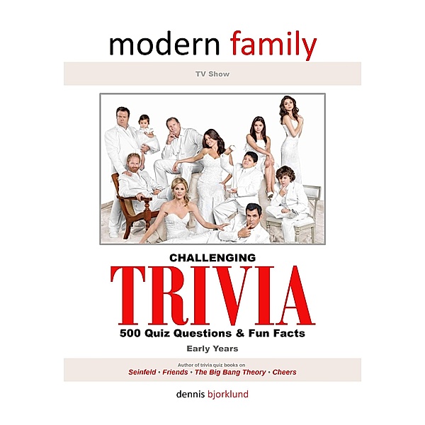 Modern Family Trivia, Early Years, Challenging, Dennis Bjorklund