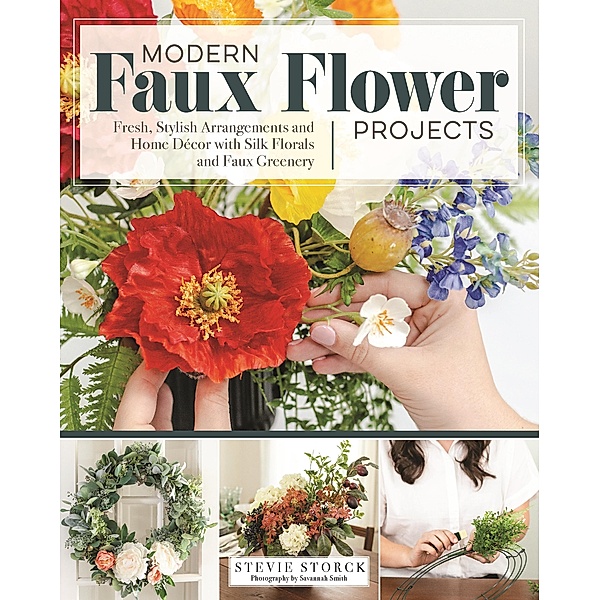 Modern Faux Flower Projects, Stevie Storck
