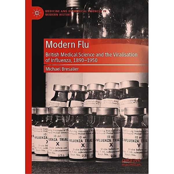 Modern Flu / Medicine and Biomedical Sciences in Modern History, Michael Bresalier