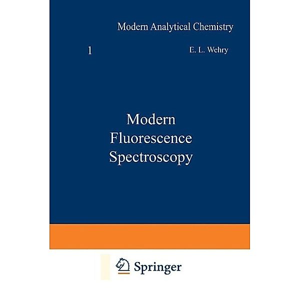 Modern Fluorescence Spectroscopy / Modern Analytical Chemistry, Earl Wehry