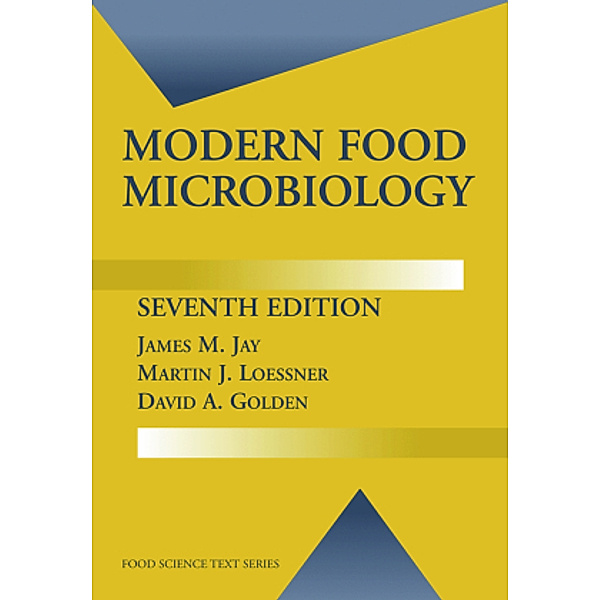 Modern Food Microbiology, James M. Jay, Martin J. Loessner, David A. Golden