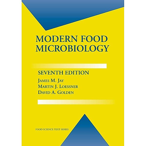 Modern Food Microbiology / Food Science Text Series, James M. Jay, Martin J. Loessner, David A. Golden