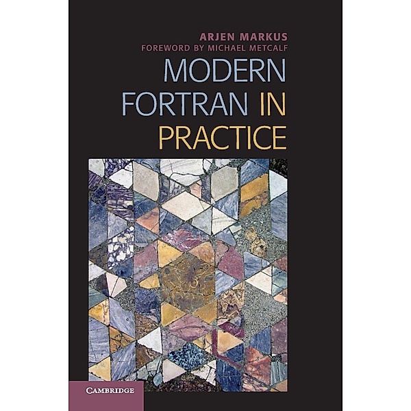 Modern Fortran in Practice, Arjen Markus