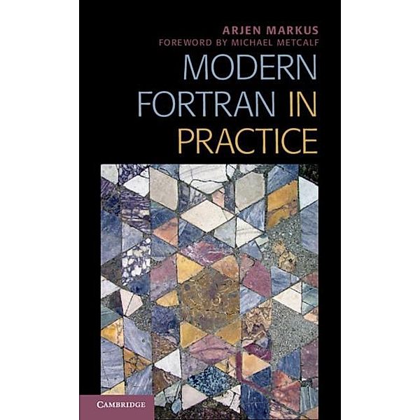 Modern Fortran in Practice, Arjen Markus