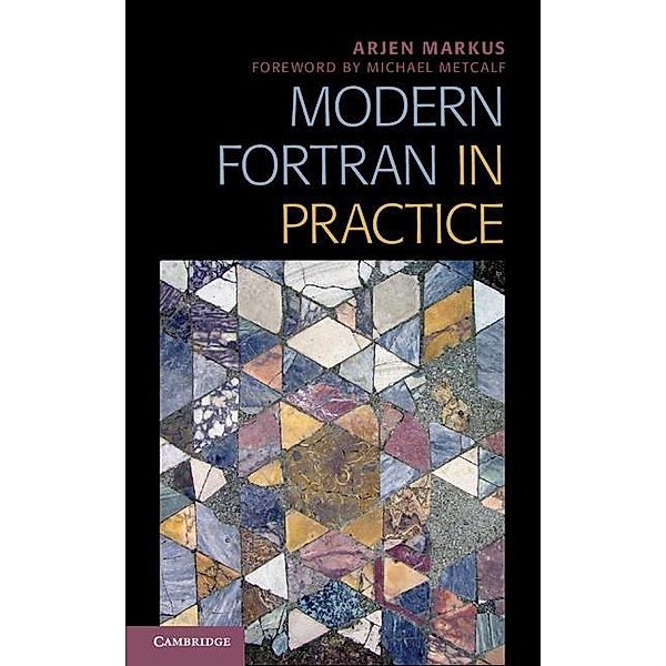 Modern Fortran in Practice, Arjen Markus