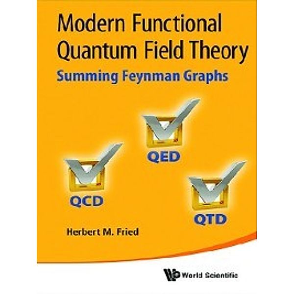 Modern Functional Quantum Field Theory, Herbert M Fried