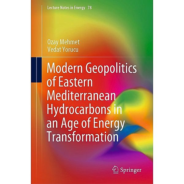 Modern Geopolitics of Eastern Mediterranean Hydrocarbons in an Age of Energy Transformation / Lecture Notes in Energy Bd.78, Ozay Mehmet, Vedat Yorucu