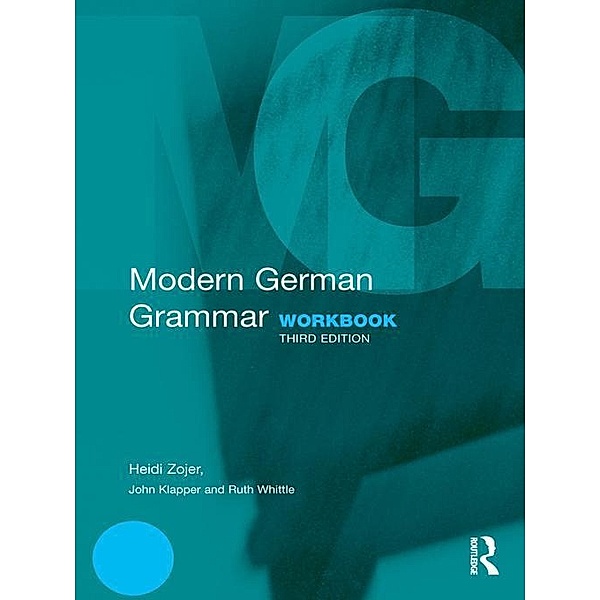 Modern German Grammar Workbook, Heidi Zojer, John Klapper, Ruth Whittle, William J Dodd, Christine Eckhard-Black