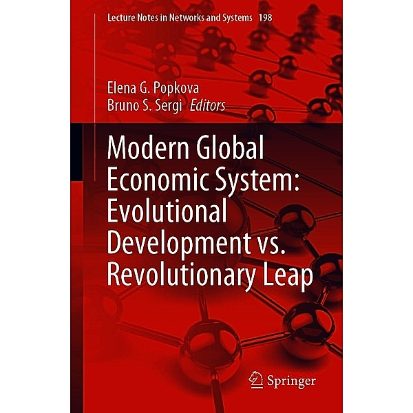Modern Global Economic System: Evolutional Development vs. Revolutionary Leap / Lecture Notes in Networks and Systems Bd.198