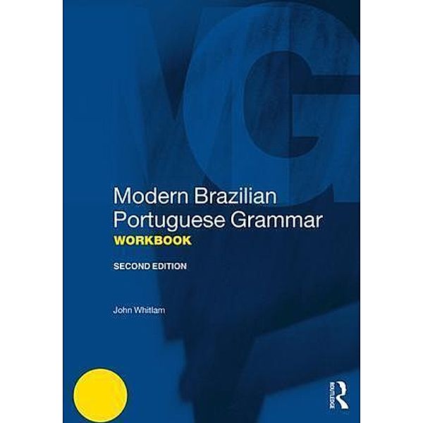 Modern Grammar Workbooks / Modern Brazilian Portuguese Grammar Workbook, John Whitlam