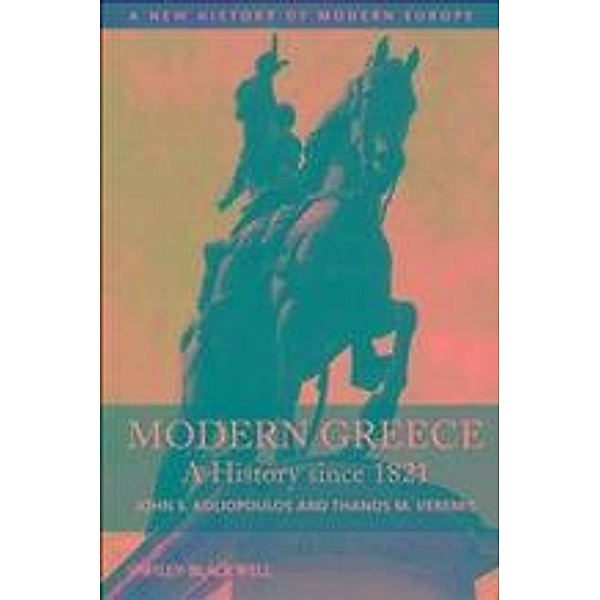 Modern Greece / A New History of Modern Europe (NWME), John S. Koliopoulos, Thanos M. Veremis