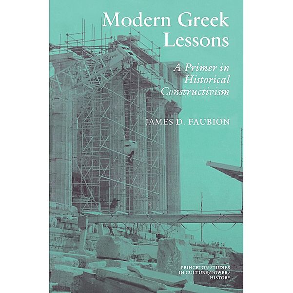 Modern Greek Lessons / Princeton Studies in Culture/Power/History, James D. Faubion