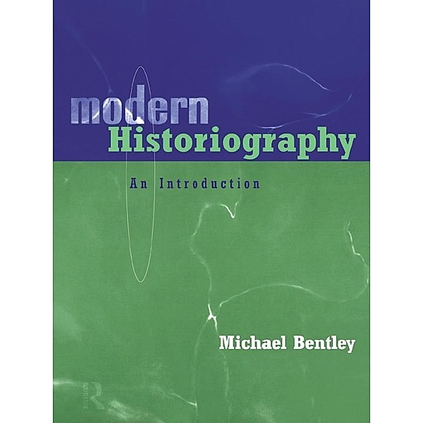 Modern Historiography, Michael Bentley
