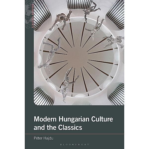 Modern Hungarian Culture and the Classics, Péter Hajdu
