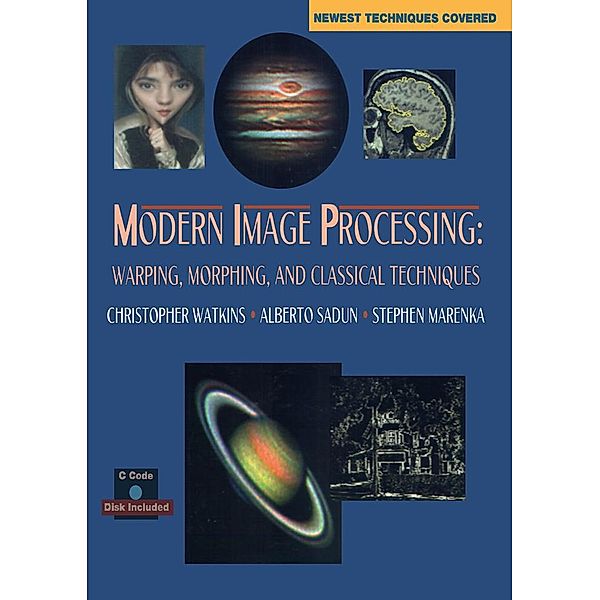 Modern Image Processing: Warping, Morphing, and Classical Techniques, Christopher Watkins