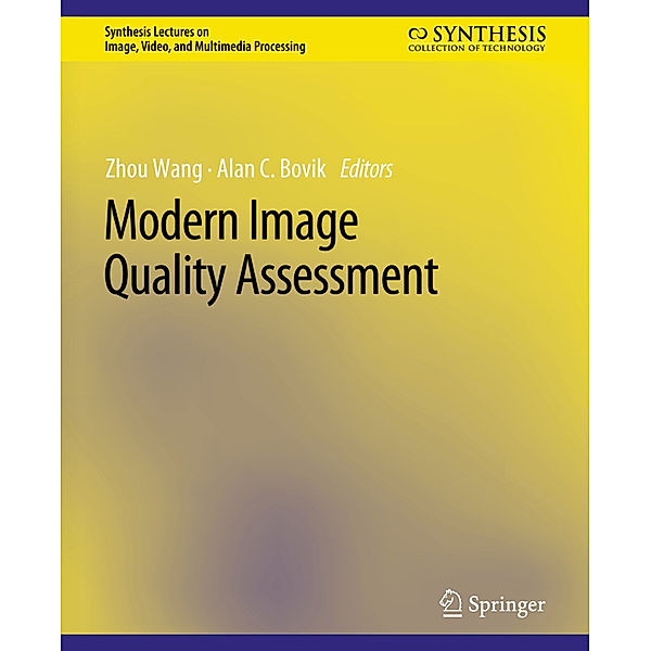 Modern Image Quality Assessment, Zhou Wang, Alan C. Bovik