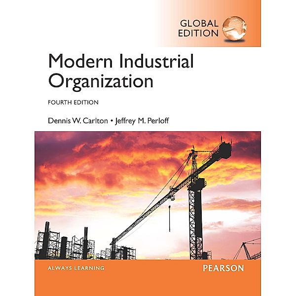 Modern Industrial Organization, Global Edition, Dennis W. Carlton, Jeffrey M. Perloff