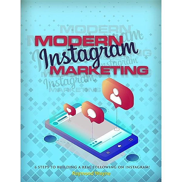 Modern Instagram Marketing, Raymond Wayne