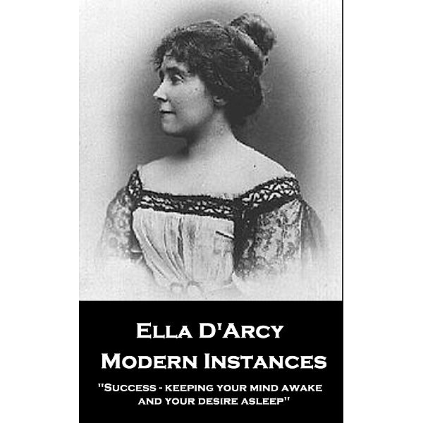 Modern Instances, Ella D'Arcy
