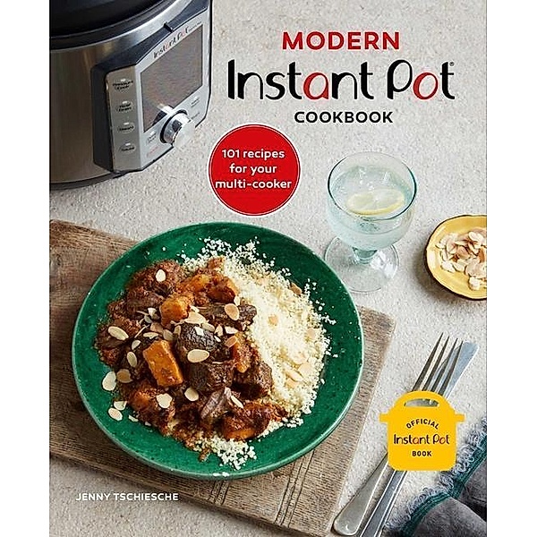 Modern Instant Pot® Cookbook, Jenny Tschiesche