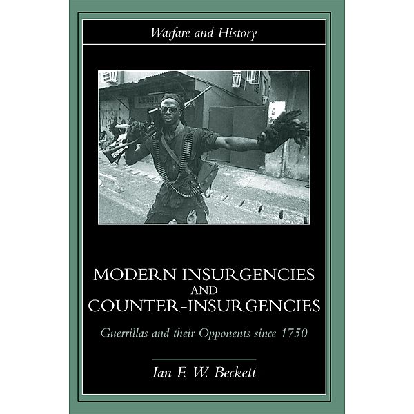Modern Insurgencies and Counter-Insurgencies, Ian F. W. Beckett