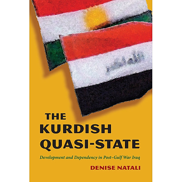 Modern Intellectual and Political History of the Middle East: The Kurdish Quasi-State, Denise Natali