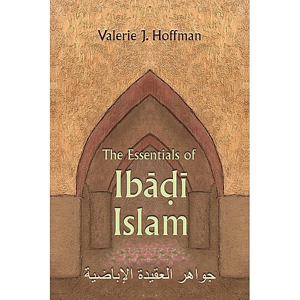 Modern Intellectual and Political History of the Middle East: The Essentials of Ibadi Islam, Valerie J. Hoffman