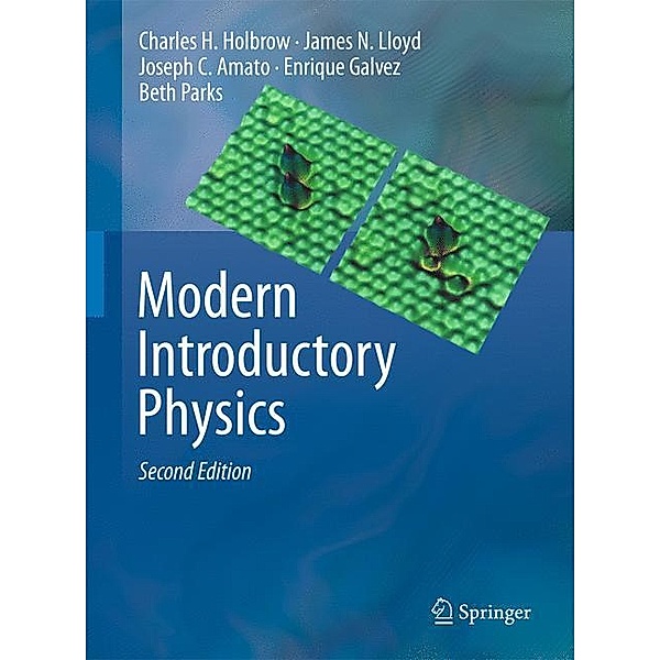 Modern Introductory Physics, Charles H. Holbrow, James N. Lloyd, Joseph C. Amato, Enrique Galvez, M. Elizabeth Parks
