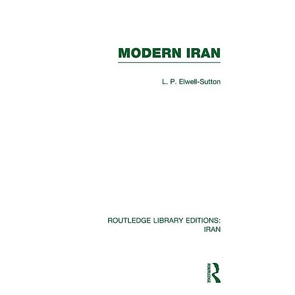 Modern Iran (RLE Iran A), L. Elwell-Sutton