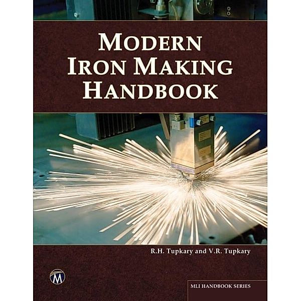 Modern Iron Making Handbook / MLI Handbook Series, R. H. Tupkary