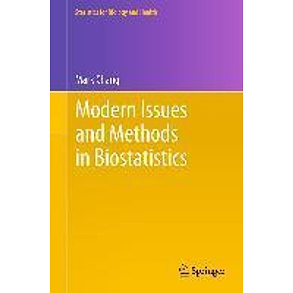 Modern Issues and Methods in Biostatistics / Statistics for Biology and Health, Mark Chang
