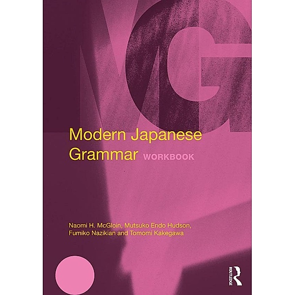 Modern Japanese Grammar Workbook, Naomi Mcgloin, M. Endo Hudson, Fumiko Nazikian, Tomomi Kakegawa