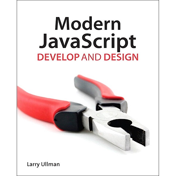 Modern JavaScript / Develop and Design, Ullman Larry
