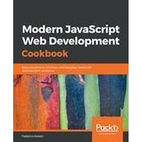 Modern JavaScript Web Development Cookbook, Kereki Federico Kereki