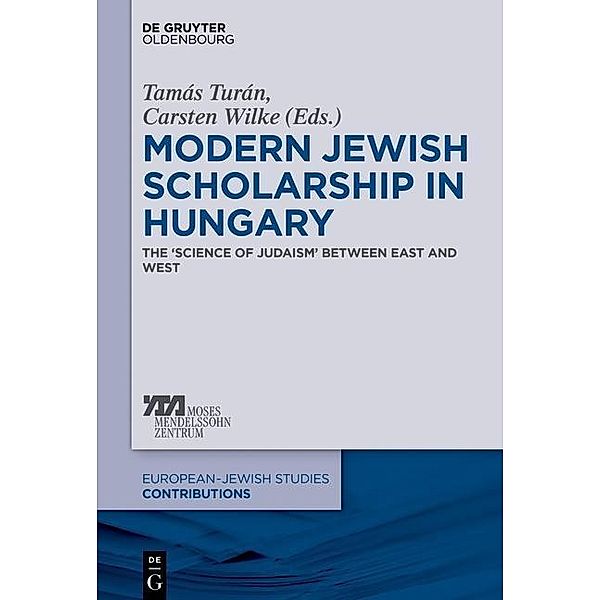 Modern Jewish Scholarship in Hungary / Europäisch-jüdische Studien - Beiträge Bd.14