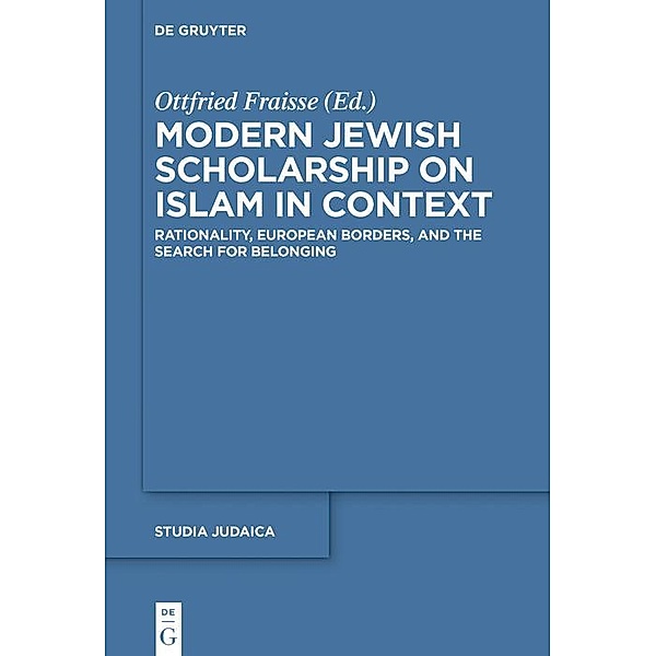 Modern Jewish Scholarship on Islam in Context / Studia Judaica Bd.108