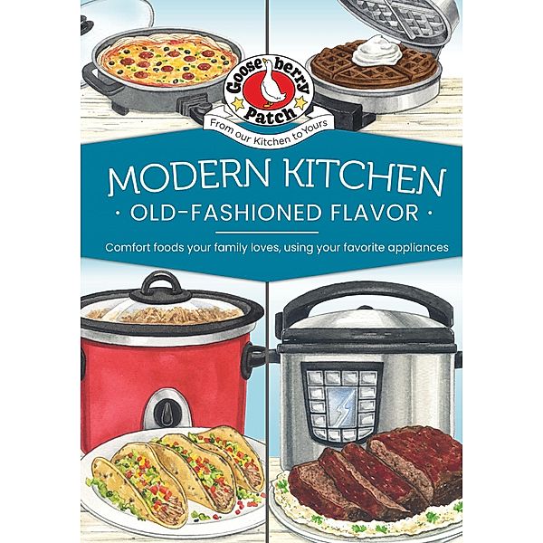 Modern Kitchen, Old-Fashioned Flavors / Everyday Cookbook Collection