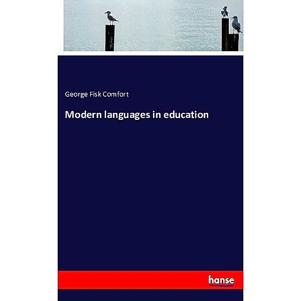 Modern languages in education, George Fisk Comfort