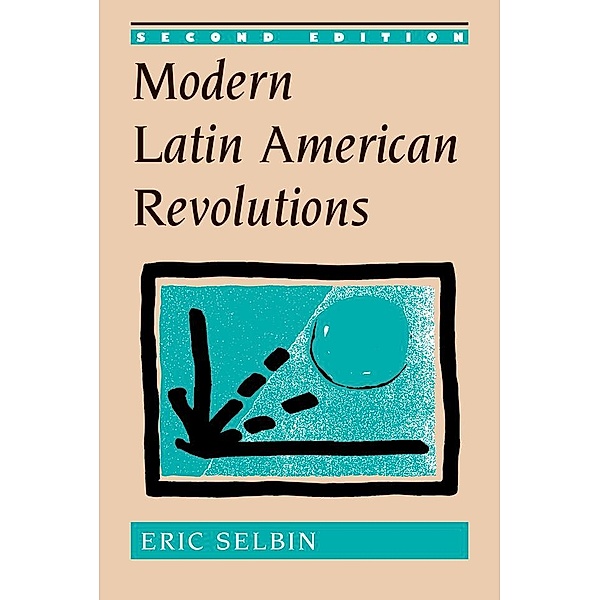 Modern Latin American Revolutions, Eric Selbin