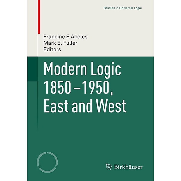 Modern Logic 1850-1950, East and West / Studies in Universal Logic
