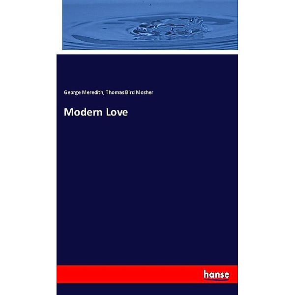 Modern Love, George Meredith, Thomas Bird Mosher