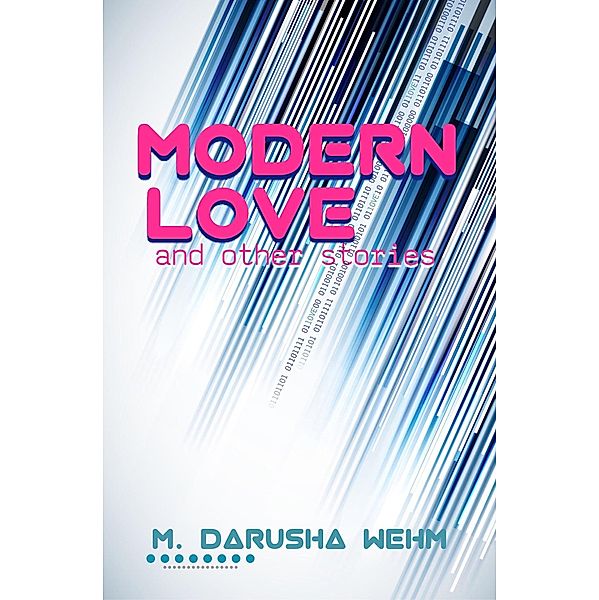 Modern Love and other stories, M. Darusha Wehm