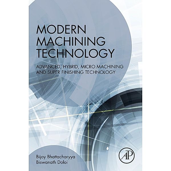 Modern Machining Technology, Bijoy Bhattacharyya, Biswanath Doloi